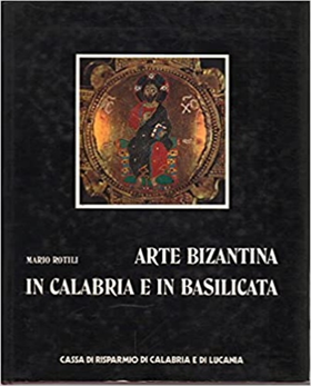 Arte bizantina in Calabria e in Basilicata.